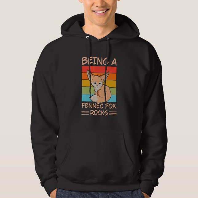 Being A Fennec Fox Rocks For A Fennec Fox   Hoodie (Front)