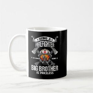 Being A Firefighter is an honour being a BIG BROTH Coffee Mug