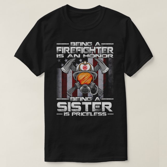 Being A Firefighter is an honour being a SISTER is T-Shirt (Design Front)