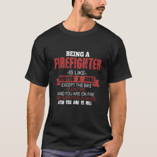 Being A Firefighter Is Like Riding A Bike... Funny T-Shirt
