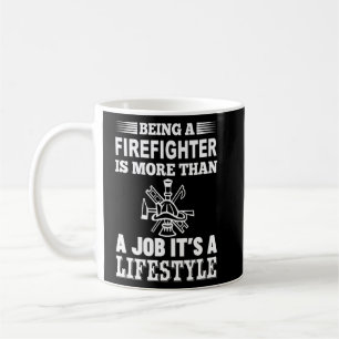 Being A Firefighter Is More Than Job It's Lifestyl Coffee Mug