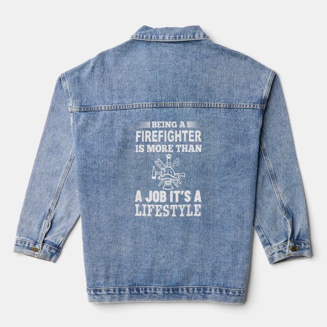 Being A Firefighter Is More Than Job It's Lifestyl Denim Jacket (Back)