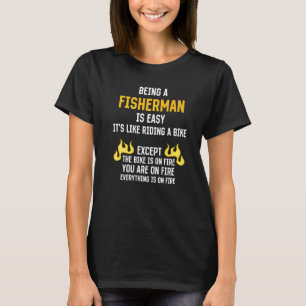 Being a Fisherman Is Easy Fishing Humour Fish Work T-Shirt