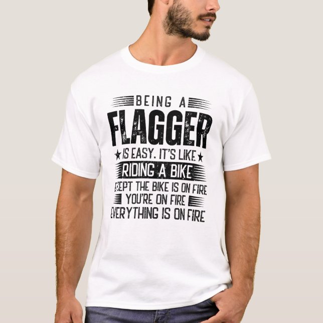 Being A Flagger Is Easy T-Shirt (Front)