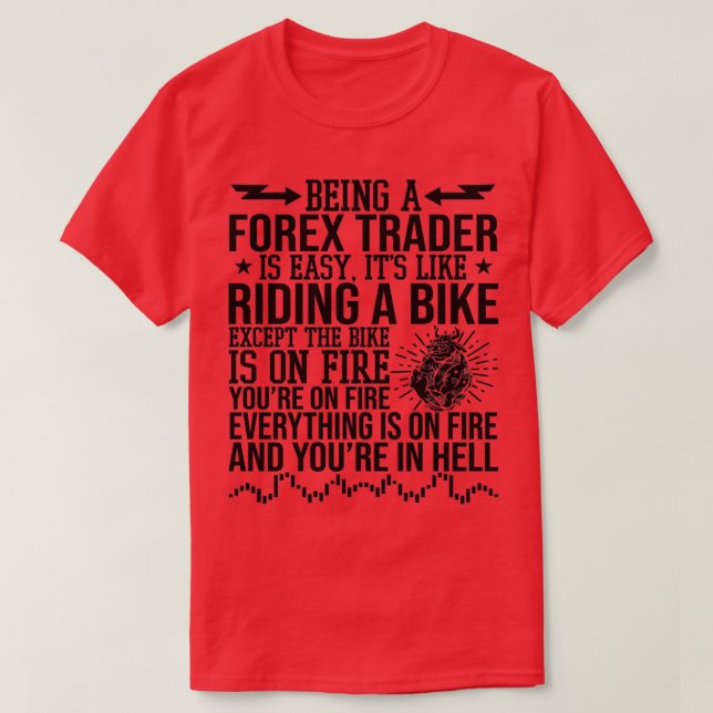Being A Forex Trader Is Easy Trading T-Shirt (Design Front)