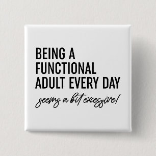 Being A Functional Adult Every Day 15 Cm Square Badge