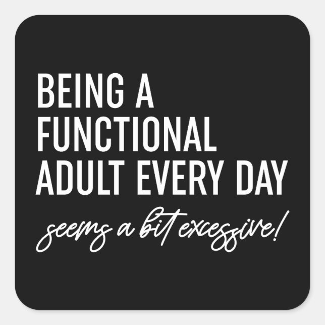 Being A Functional Adult Every Day Square Sticker (Front)