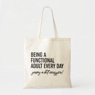 Being A Functional Adult Every Day Tote Bag