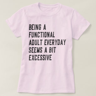 Being A Functional Adult Everyday Adulting Humour T-Shirt