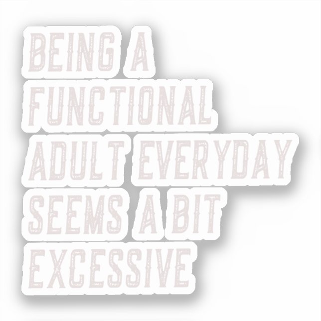 Being A Functional Adult Everyday Funny Sayings (Front)