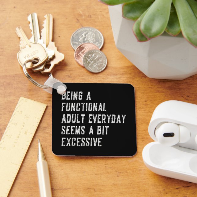 Being A Functional Adult Everyday Funny Sayings Key Ring (Desk)