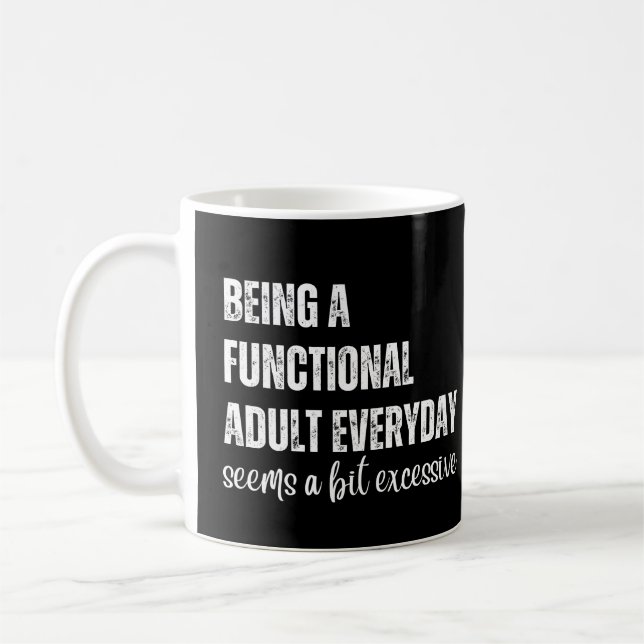 Being A Functional Adult Everyday Seems A Bit Coffee Mug (Left)