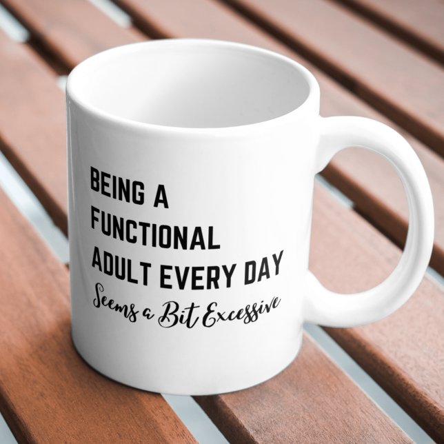 Being a Functional Adult Everyday Seems a Bit Exce Large Coffee Mug (Being a Functional Adult Everyday Seems a Bit Exce Giant Coffee Mug)