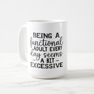 Being A Functional Adult Everyday Seems-Funny Coffee Mug