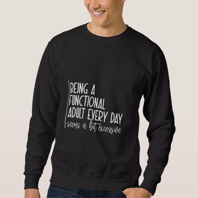 Being a Functional Adult is Exhausting Sweatshirt (Front)