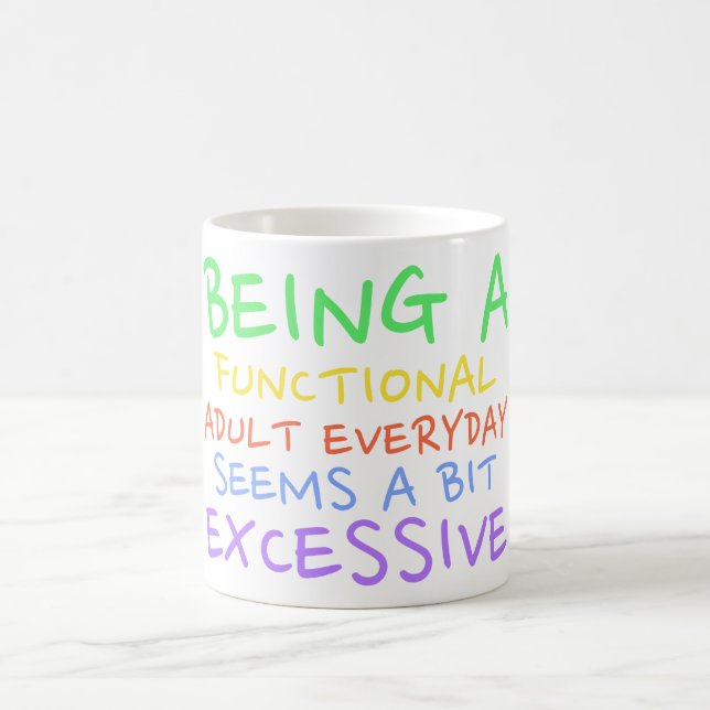 BEING A FUNCTIONAL ADULT , SARCASTIC, FUNNY COFFEE MUG (Center)