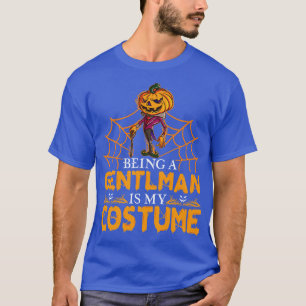 Being A Gentleman Is My Costume Halloween T-Shirt