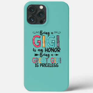 Being A Gigi Is An Honor Being A Great Gigi Is iPhone 13 Pro Max Case