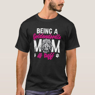 Being A Goldendoodle Mom Is Ruff Dood Doodle Dog T-Shirt