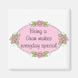Being a Gran makes everyday Special Magnet