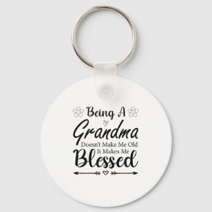 Being A Grandma Doesn't Make Me Old It Makes Me Bl Key Ring