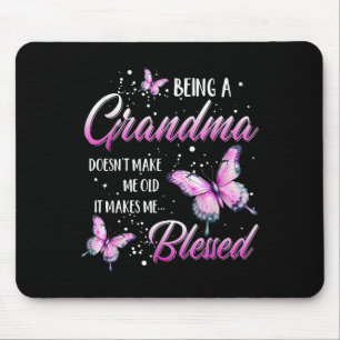 Being A Grandma Doesn't Make Me Old It Makes Me Bl Mouse Mat