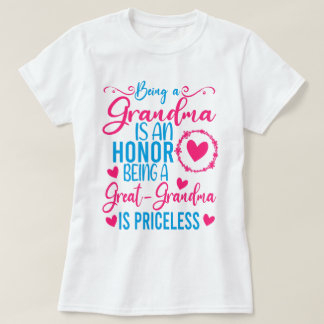 Being A Grandma Is An Honour Being Great Grandma  T-Shirt