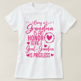 Being A Grandma Is An Honour Being Great Grandma  T-Shirt