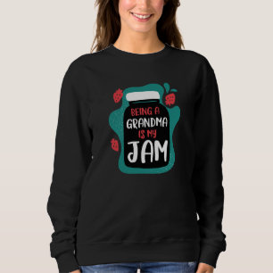 Being A Grandma Is My Jam Sweatshirt