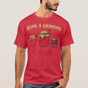 Being A Grandma Jam Granny Childbirth Grandparents T-Shirt