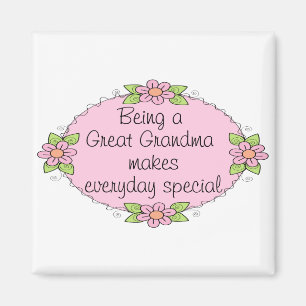 Being a Great grandma makes everyday Special Magnet