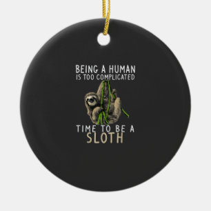 Being A Human Is Too Complicated Time To Be A Slot Ceramic Tree Decoration