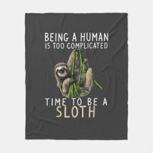 Being A Human Is Too Complicated Time To Be A Slot Fleece Blanket
