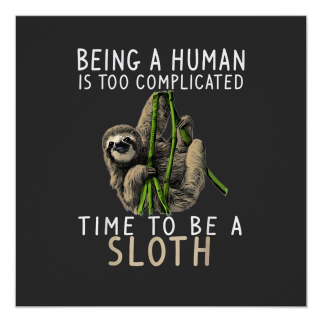 Being A Human Is Too Complicated Time To Be A Slot Poster (Front)