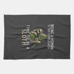 Being A Human Is Too Complicated Time To Be A Slot Tea Towel