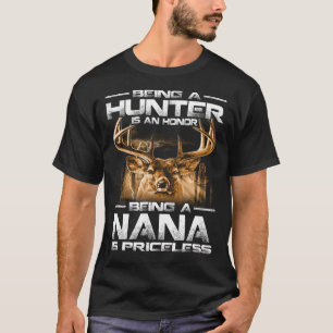 Being A Hunter is an honour being a NANA is pricel T-Shirt