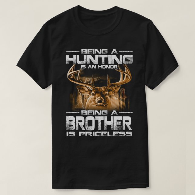 Being A Hunting Is An Honour Being A BROTHER Is Pr T-Shirt (Design Front)