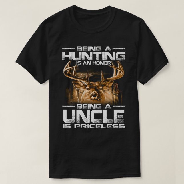 Being A Hunting Is An Honour Being A UNCLE Is Pric T-Shirt (Design Front)