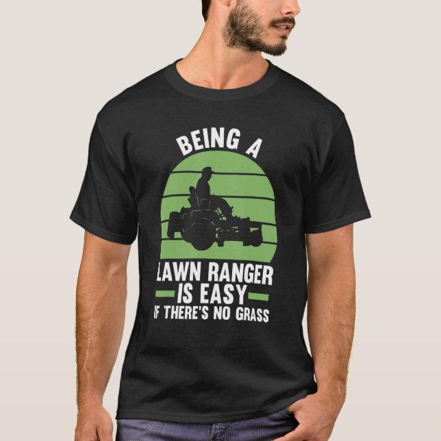 Being A Lawn Ranger Is Easy If There's No Grass La T-Shirt (Front)