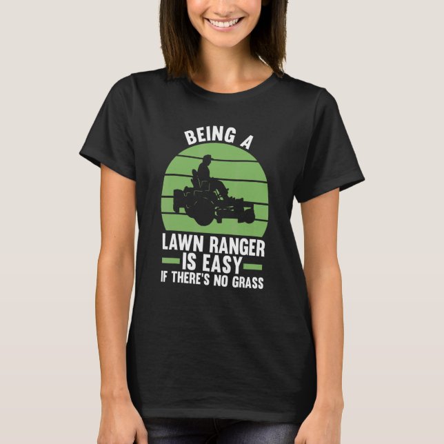 being a lawn ranger is easy if there's no grass la T-Shirt (Front)