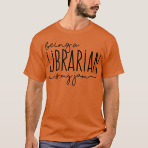 Being A Librarian is My Jam Reading Books Lover T-Shirt