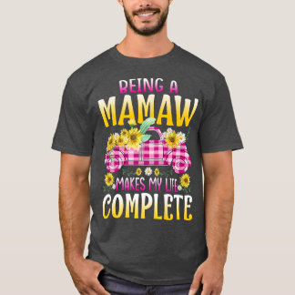 Being A Mamaw Makes My Life Complete Sunflower Tru T-Shirt
