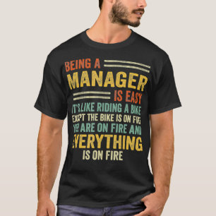 Being A Manager Is Easy It's Like Riding A Bike F T-Shirt