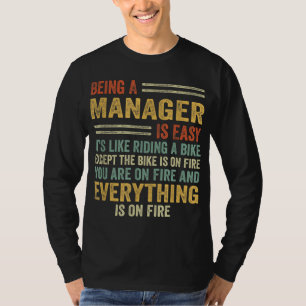 Being A Manager Is Easy It's Like Riding A Bike - T-Shirt