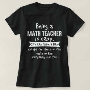 Being A Math Teacher Is Easy Funny Novelty T-Shirt