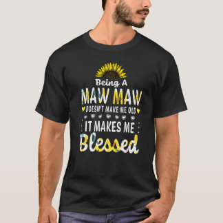 Being A Maw Maw Doesn't Make Me Old Blessed Grandm T-Shirt