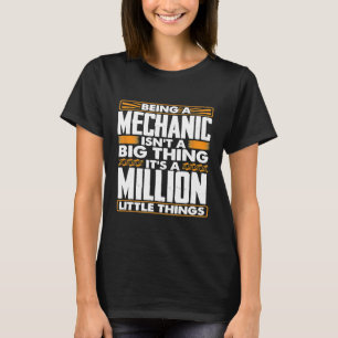 Being A Mechanic No Big Thing Its A Million Little T-Shirt