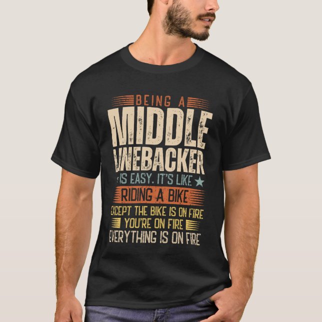 Being A Middle Linebacker Is Easy T-Shirt (Front)