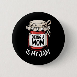 Being A Mom Is My Jam Funny Being Mama Motherhood  6 Cm Round Badge