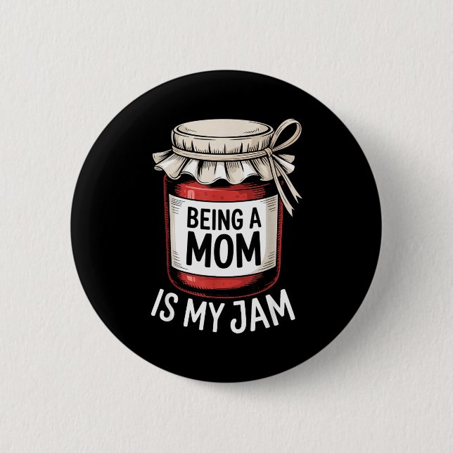 Being A Mom Is My Jam Funny Being Mama Motherhood  6 Cm Round Badge (Front)